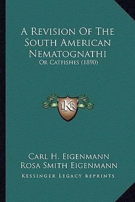 A Revision Of The South American Nematognathi: Or Catfishes (1890)