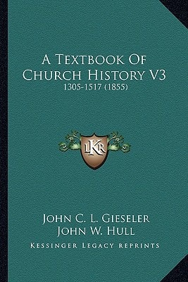 A Textbook Of Church History V3: 1305-1517 (1855)