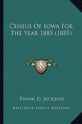 Census Of Iowa For The Year 1885 (1885)