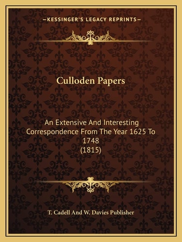 Culloden Papers: An Extensive And Interesting Correspondence From The Year 1625 To 1748 (1815)