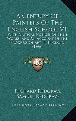 A Century Of Painters Of The English School V1: With Critical Notices Of Their Works, And An Account Of The Progress Of Art In England (1866)