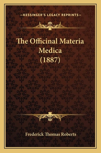 The Officinal Materia Medica (1887)