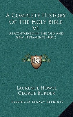 A Complete History Of The Holy Bible V1: As Contained In The Old And New Testaments (1807)