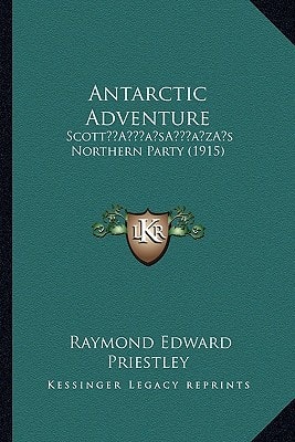 Antarctic Adventure: Scott’s Northern Party (1915)