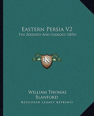 Eastern Persia V2: The Zoology And Geology (1876)