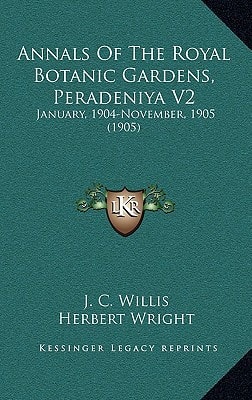 Annals Of The Royal Botanic Gardens, Peradeniya V2: January, 1904-November, 1905 (1905)