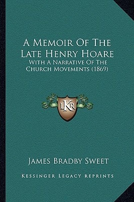 A Memoir Of The Late Henry Hoare: With A Narrative Of The Church Movements (1869)
