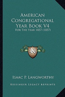 American Congregational Year Book V4: For The Year 1857 (1857)