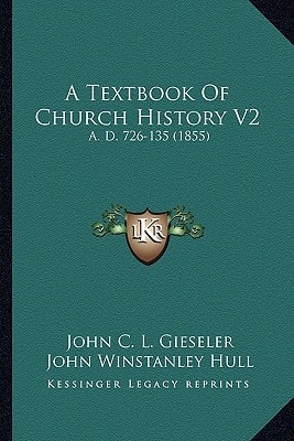 A Textbook Of Church History V2: A. D. 726-135 (1855)