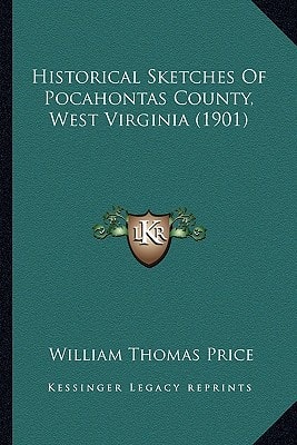 Historical Sketches Of Pocahontas County, West Virginia (1901)