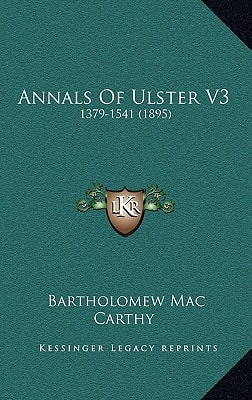 Annals Of Ulster V3: 1379-1541 (1895)