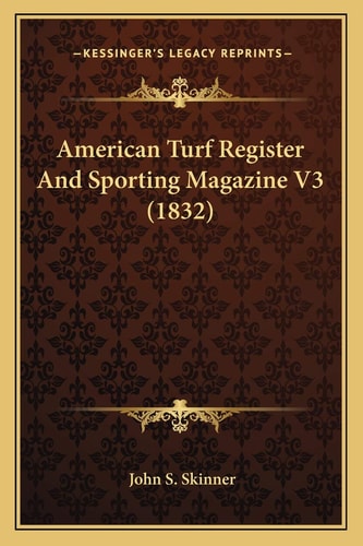 American Turf Register And Sporting Magazine V3 (1832)
