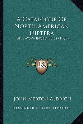 A Catalogue Of North American Diptera: Or Two-Winged Flies (1905)