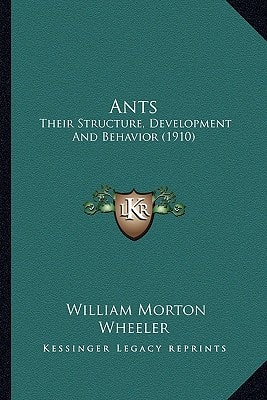 Ants: Their Structure, Development And Behavior (1910)