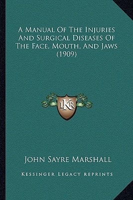 A Manual Of The Injuries And Surgical Diseases Of The Face, Mouth, And Jaws (1909)