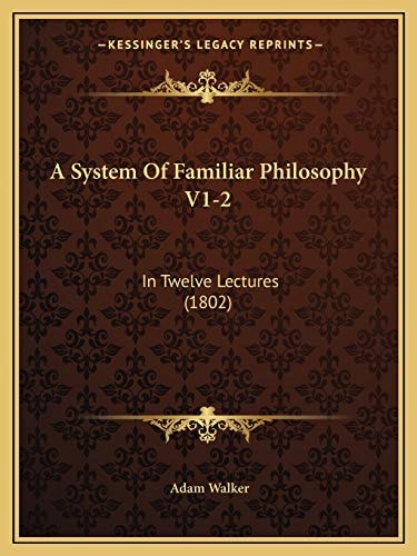 A System Of Familiar Philosophy V1-2: In Twelve Lectures (1802)