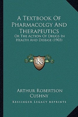 A Textbook Of Pharmacolgy And Therapeutics: Or The Action Of Drugs In Health And Disease (1903)