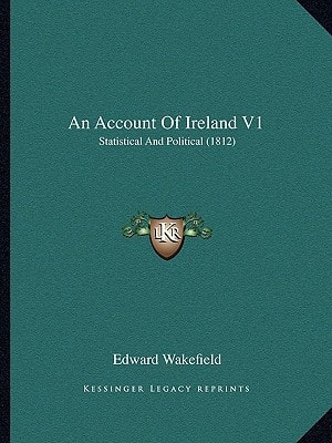 An Account Of Ireland V1: Statistical And Political (1812)