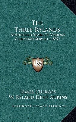 The Three Rylands: A Hundred Years Of Various Christian Service (1897)