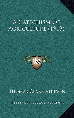 A Catechism Of Agriculture (1913)