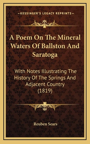 A Poem On The Mineral Waters Of Ballston And Saratoga: With Notes Illustrating The History Of The Springs And Adjacent Country (1819)