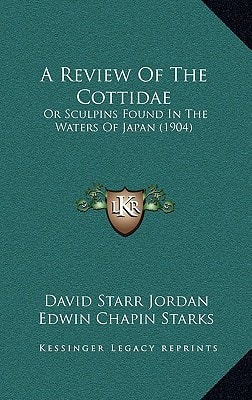 A Review of the Cottidae: Or Sculpins Found in the Waters of Japan (1904)