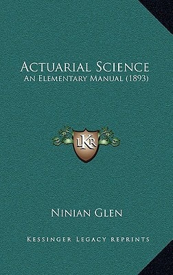 Actuarial Science: An Elementary Manual (1893)