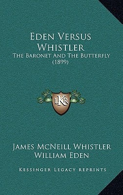 Eden Versus Whistler: The Baronet And The Butterfly (1899)