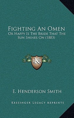 Fighting An Omen: Or Happy Is The Bride That The Sun Shines On (1883)