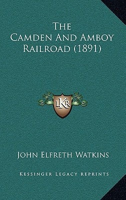 The Camden And Amboy Railroad (1891)