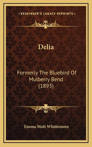 Delia: Formerly The Bluebird Of Mulberry Bend (1893)