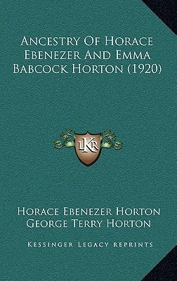 Ancestry Of Horace Ebenezer And Emma Babcock Horton (1920)