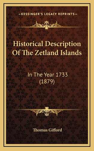 Historical Description Of The Zetland Islands: In The Year 1733 (1879)