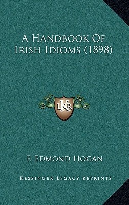 A Handbook Of Irish Idioms (1898)