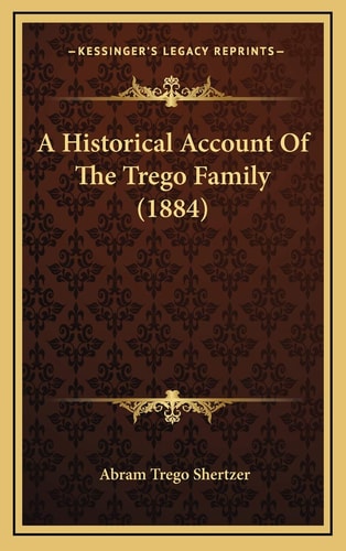 A Historical Account Of The Trego Family (1884)