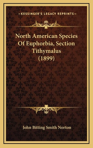North American Species Of Euphorbia, Section Tithymalus (1899)