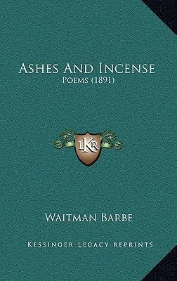Ashes And Incense: Poems (1891)
