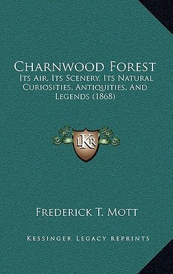 Charnwood Forest: Its Air, Its Scenery, Its Natural Curiosities, Antiquities, And Legends (1868)