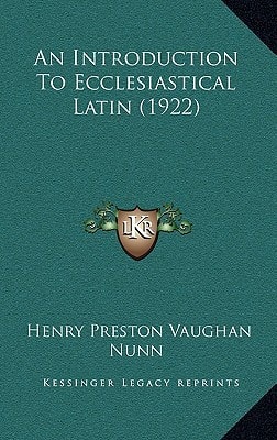 An Introduction To Ecclesiastical Latin (1922)