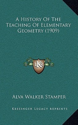 A History Of The Teaching Of Elementary Geometry (1909)