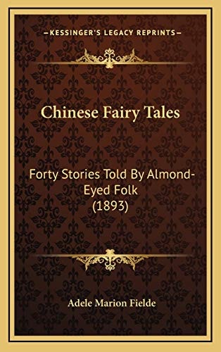 Chinese Fairy Tales: Forty Stories Told By Almond-Eyed Folk (1893)