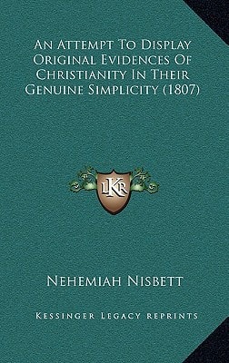 An Attempt To Display Original Evidences Of Christianity In Their Genuine Simplicity (1807)