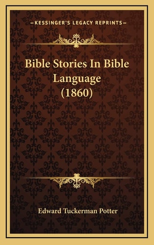 Bible Stories In Bible Language (1860)