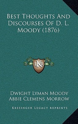 Best Thoughts And Discourses Of D. L. Moody (1876)