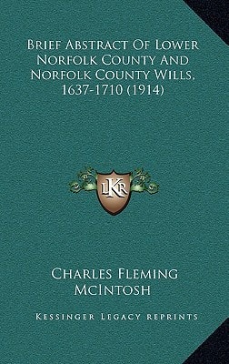 Brief Abstract Of Lower Norfolk County And Norfolk County Wills, 1637-1710 (1914)