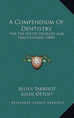 A Compendium Of Dentistry: For The Use Of Students And Practitioners (1889)