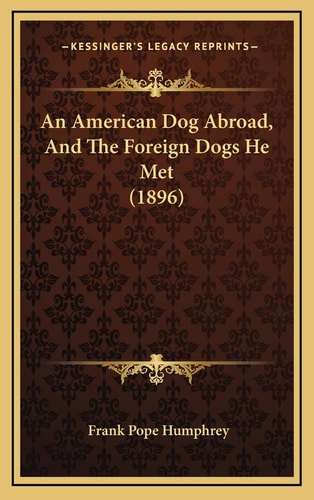 An American Dog Abroad, And The Foreign Dogs He Met (1896)