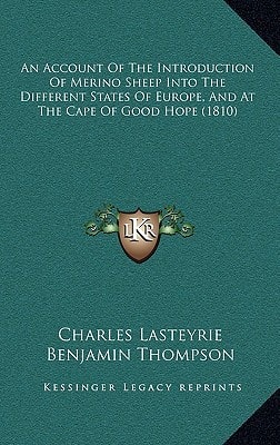 An Account Of The Introduction Of Merino Sheep Into The Different States Of Europe, And At The Cape Of Good Hope (1810)