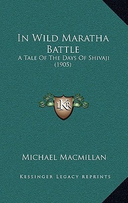 In Wild Maratha Battle: A Tale of the Days of Shivaji (1905)