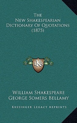 The New Shakespearian Dictionary Of Quotations (1875)